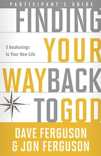 Finding Your Way Back to God Participant's Guide: Five Awakenings New Life