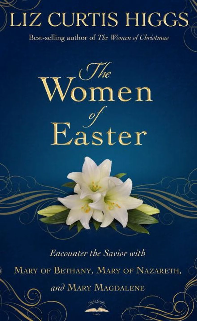 the Women of Easter: Encounter Savior with Mary Bethany, Nazareth, and Magdalene