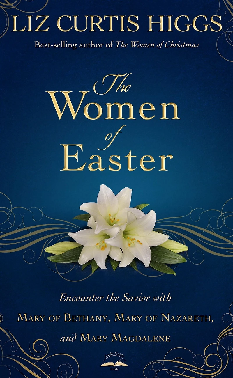 the Women of Easter: Encounter Savior with Mary Bethany, Nazareth, and Magdalene