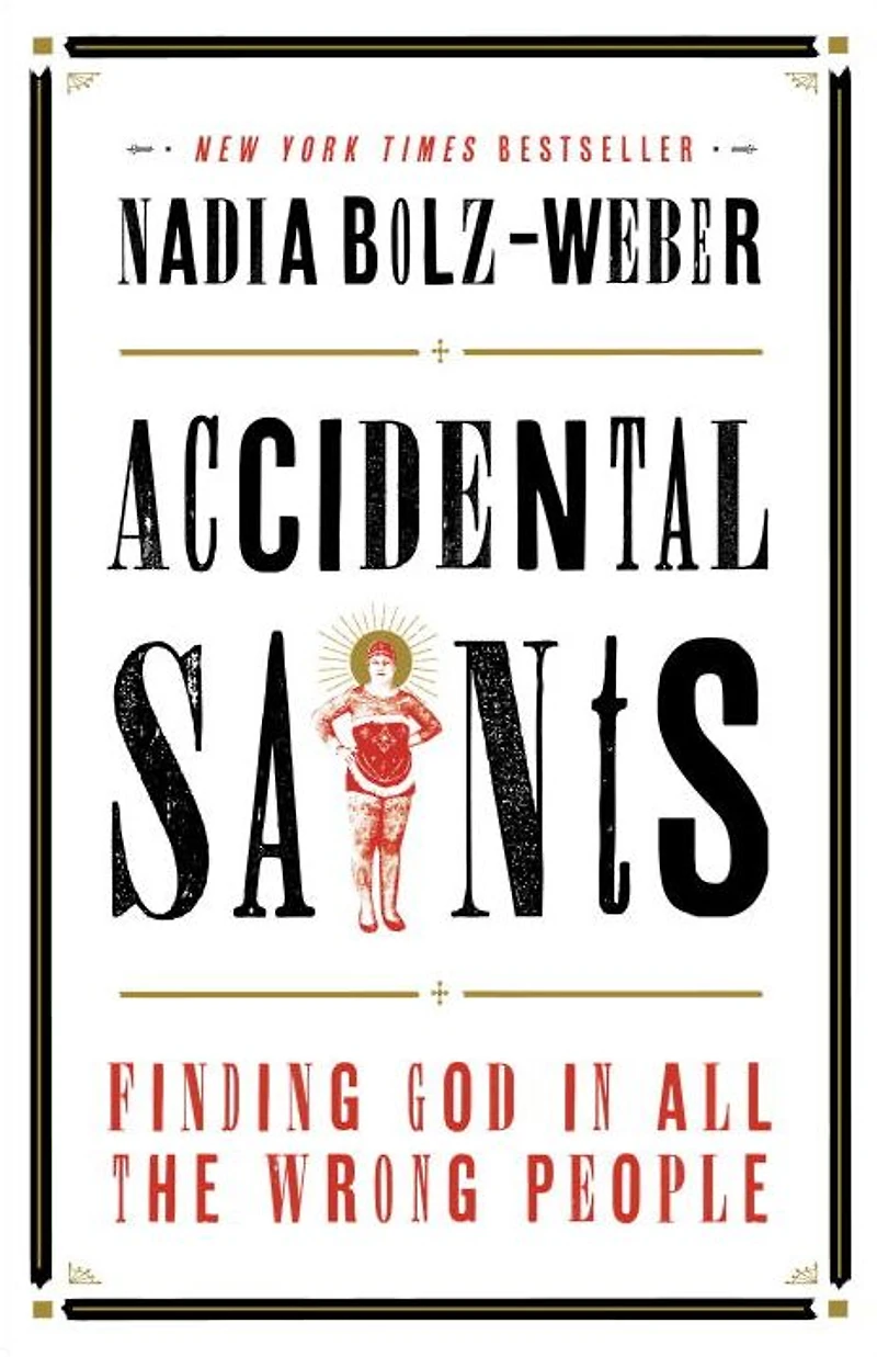 Accidental Saints: Finding God All the Wrong People