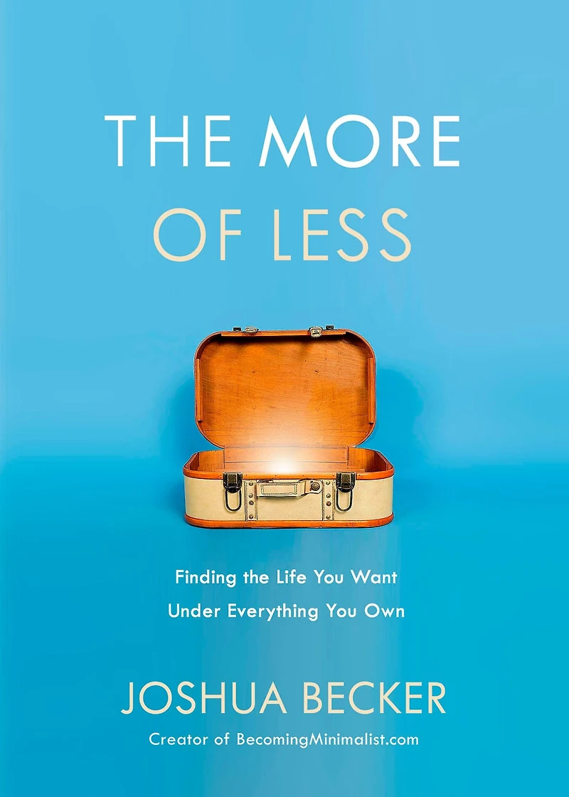 the More of Less: Finding Life You Want Under Everything Own