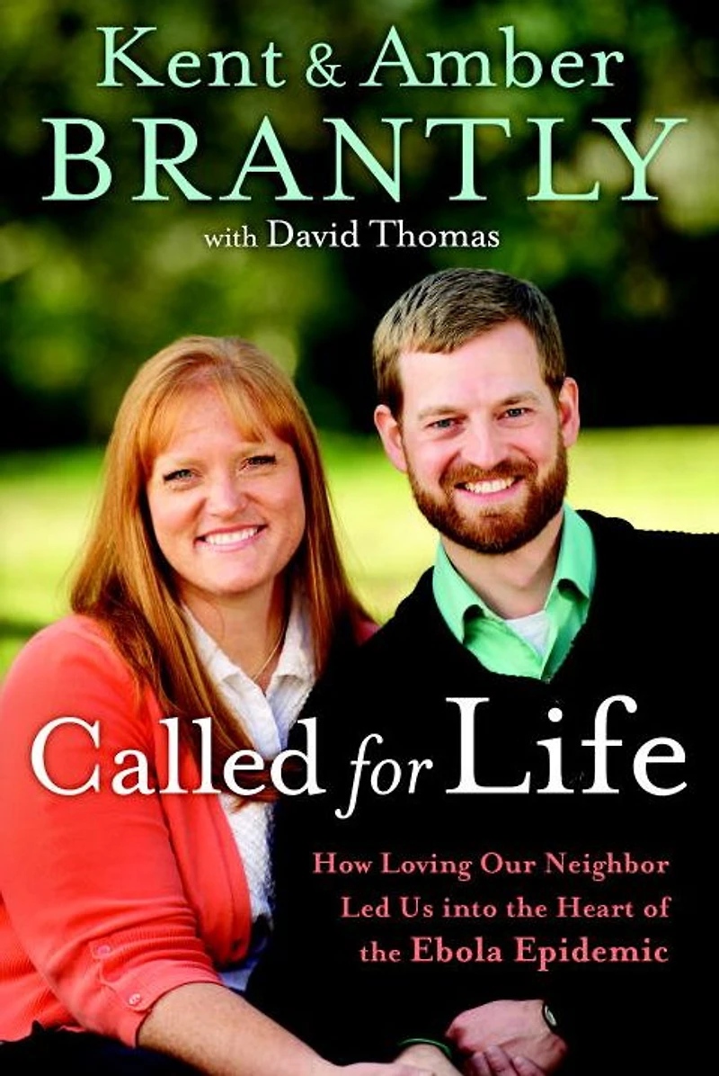 Called for Life: How Loving Our Neighbor Led Us into the Heart of Ebola Epidemic