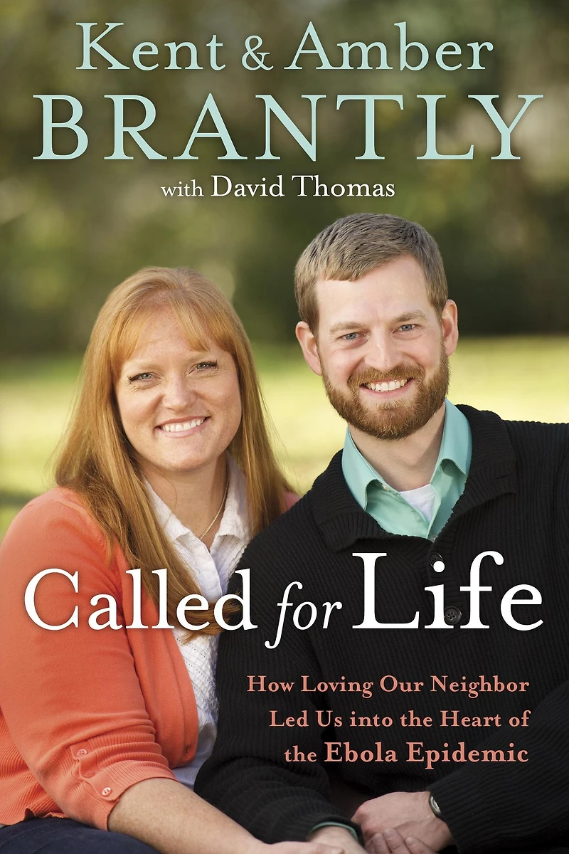 Called for Life: How Loving Our Neighbor Led Us into the Heart of Ebola Epidemic