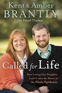Called for Life: How Loving Our Neighbor Led Us into the Heart of Ebola Epidemic