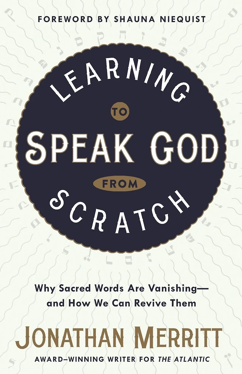 Learning to Speak God from Scratch: Why Sacred Words Are Vanishing--and How We Can Revive Them