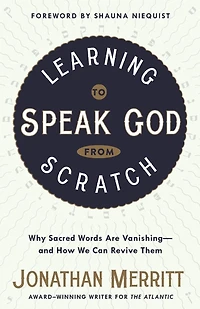 Learning to Speak God from Scratch: Why Sacred Words Are Vanishing--and How We Can Revive Them