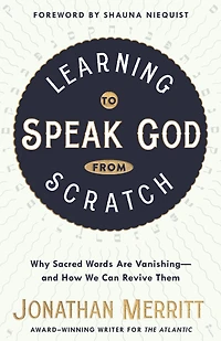 Learning to Speak God from Scratch: Why Sacred Words Are Vanishing--and How We Can Revive Them