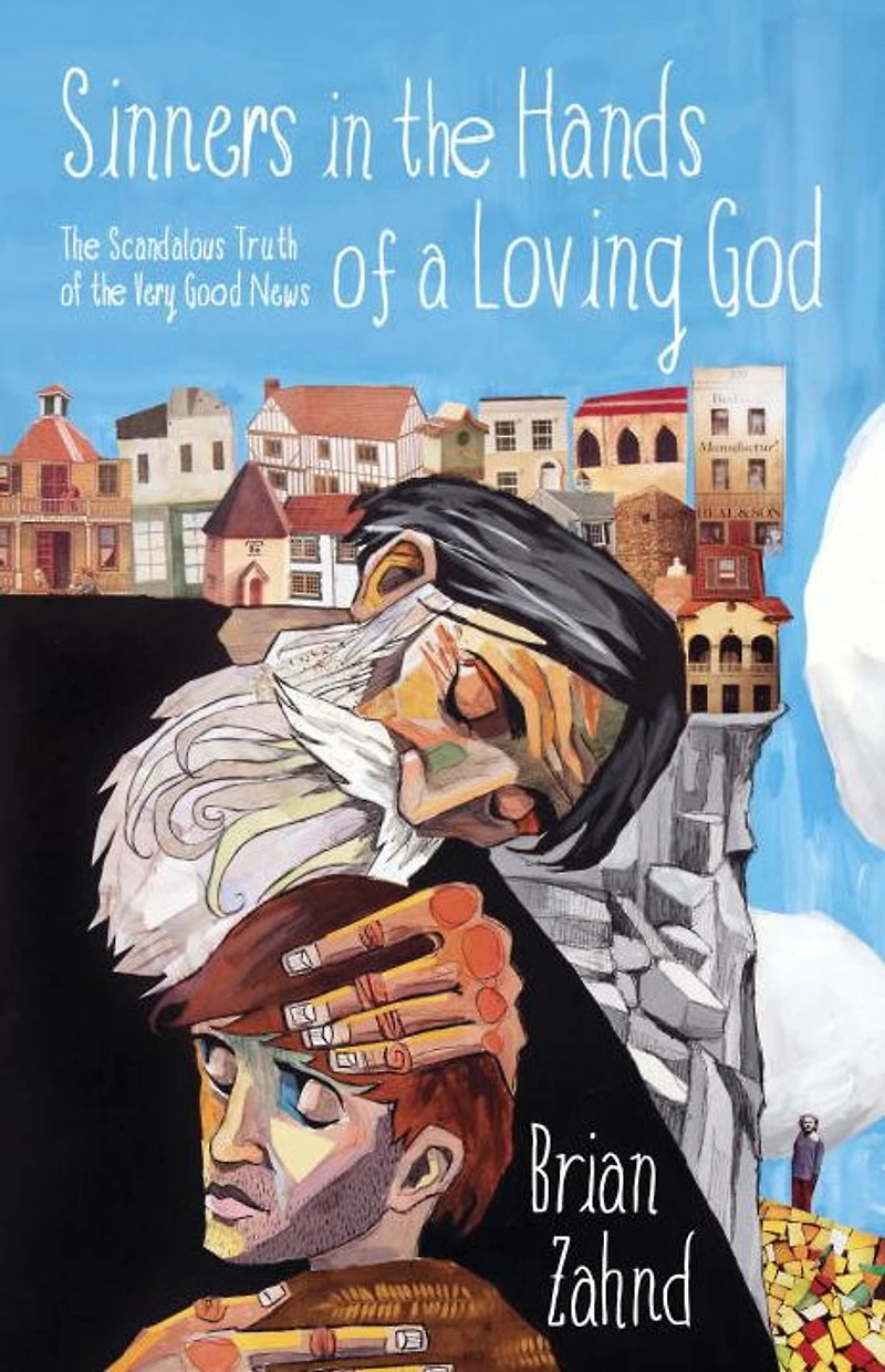 Sinners the Hands of a Loving God: Scandalous Truth Very Good News