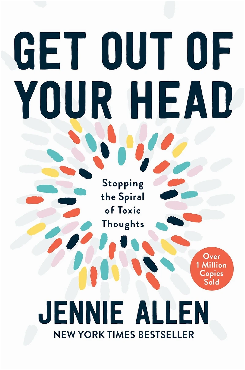 Get Out of Your Head: Stopping the Spiral Toxic Thoughts