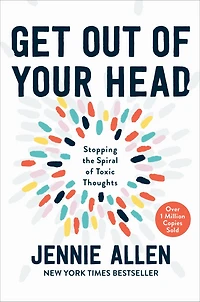 Get Out of Your Head: Stopping the Spiral Toxic Thoughts