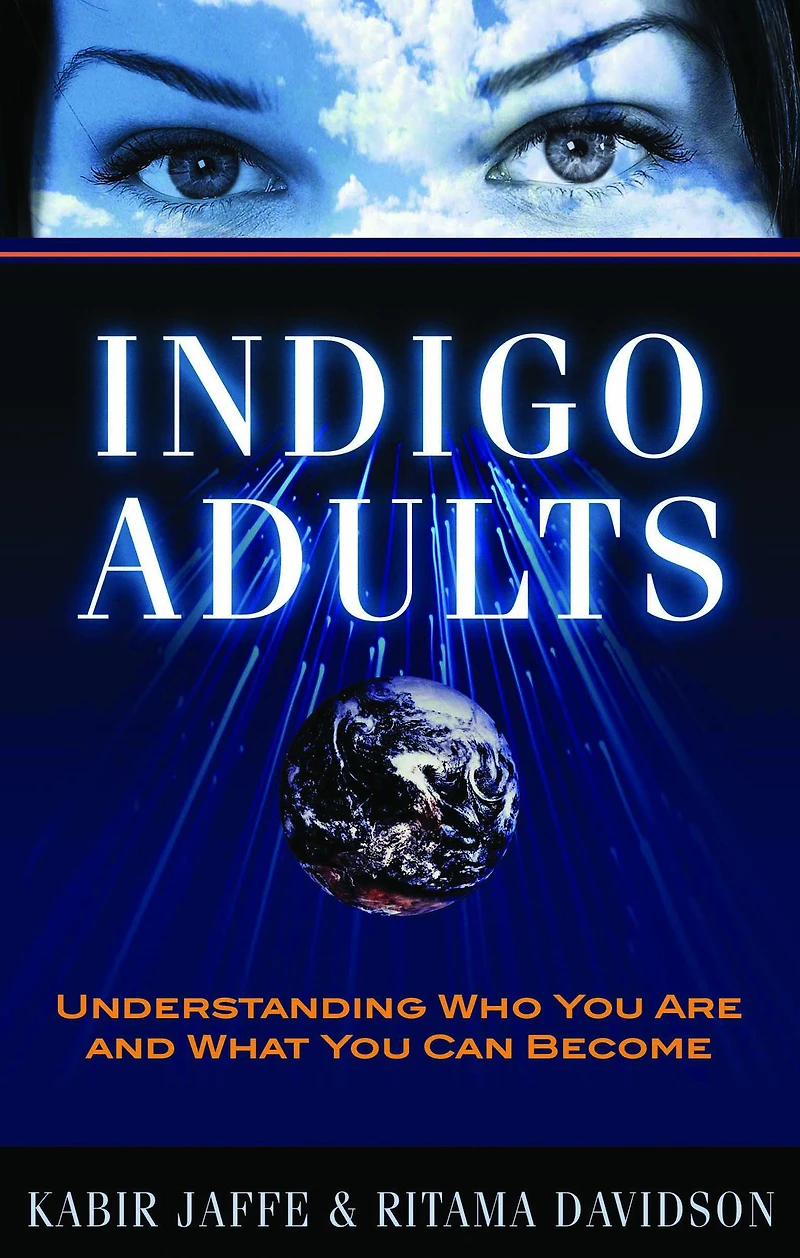 Indigo Adults: Understanding Who You Are and What Can Become