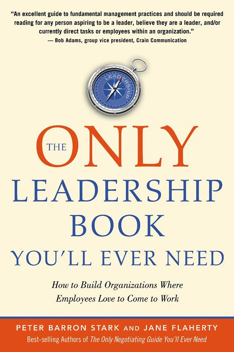 The Only Leadership Book You'll Ever Need: How to Build Organizations Where Employees Love Come Work