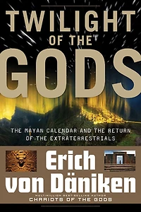 Twilight of the Gods: Mayan Calendar and Return Extraterrestrials