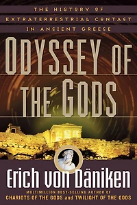 Odyssey of The Gods: History Extraterrestrial Contact Ancient Greece