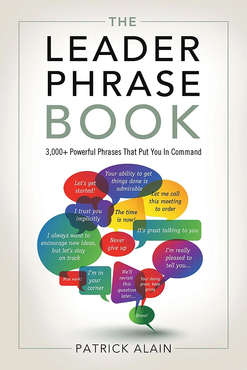 The Leader Phrase Book: 3,000+ Powerful Phrases That Put You Command