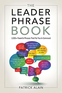 The Leader Phrase Book: 3,000+ Powerful Phrases That Put You Command