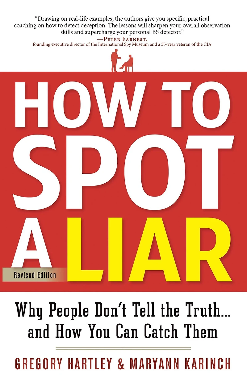 How to Spot a Liar, Revised Edition: Why People Don't Tell the Truth...and You Can Catch Them