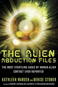 The Alien Abduction Files: Most Startling Cases of Human-Alien Contact Ever Reported