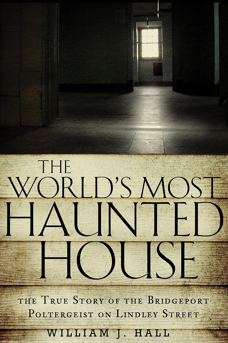 the World's Most Haunted House: True Story of Bridgeport Poltergeist on Lindley Street