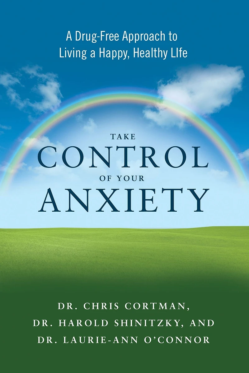 Take Control of Your Anxiety: a Drug-Free Approach to Living Happy, Healthy Life