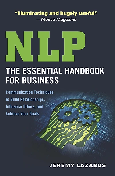 NLP: The Essential Handbook for Business: Communication Techniques to Build Relationships, Influence Others, and Achieve Your Goals