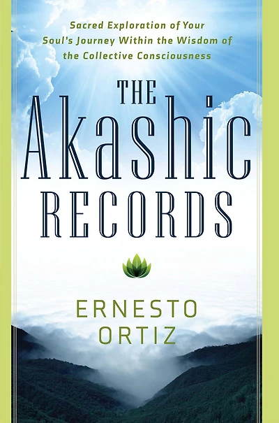 the Akashic Records: Sacred Exploration of Your Soul's Journey Within Wisdom Collective Consciousness