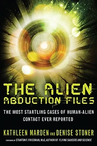 The Alien Abduction Files: Most Startling Cases of Human-Alien Contact Ever Reported