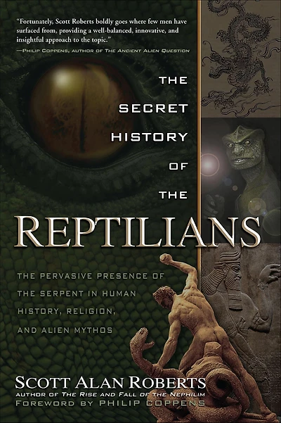the Secret History of Reptilians: Pervasive Presence Serpent Human History, Religion and Alien Mythos