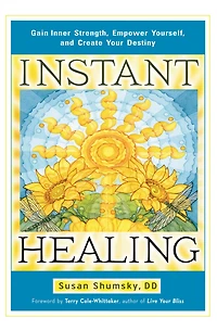 Instant Healing: Gain Inner Strength, Empower Yourself, and Create Your Destiny