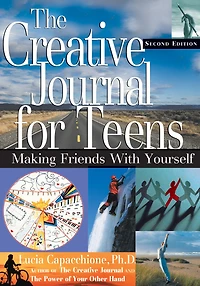 The Creative Journal for Teens, Second Edition: Making Friends With Yourself