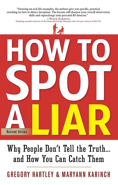 How to Spot a Liar, Revised Edition: Why People Don't Tell the Truth...and You Can Catch Them