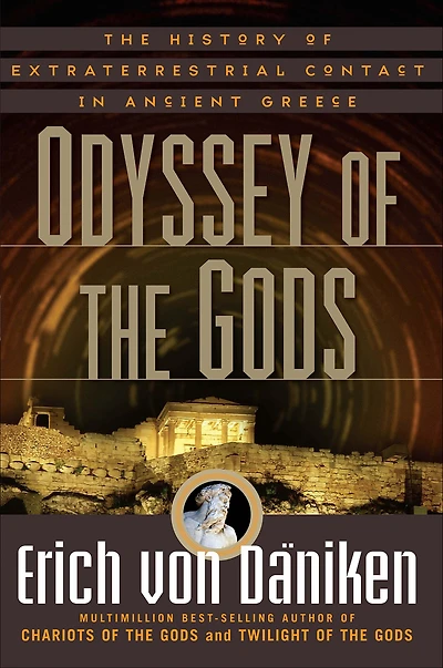 Odyssey of The Gods: History Extraterrestrial Contact Ancient Greece
