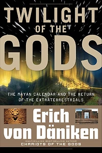 Twilight of the Gods: Mayan Calendar and Return Extraterrestrials