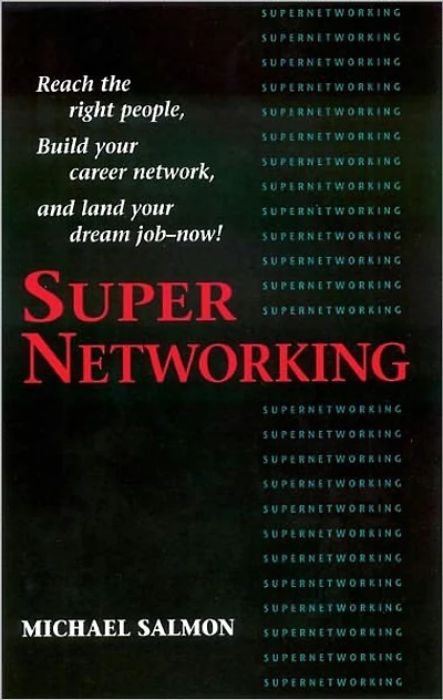 Super Networking: Reach the Right People, Build Your Career Network, and Land Your Dream Job - Now!