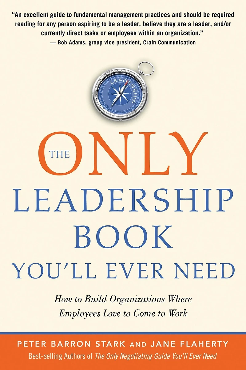 The Only Leadership Book You'll Ever Need: How to Build Organizations Where Employees Love Come Work