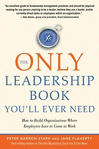 The Only Leadership Book You'll Ever Need: How to Build Organizations Where Employees Love Come Work