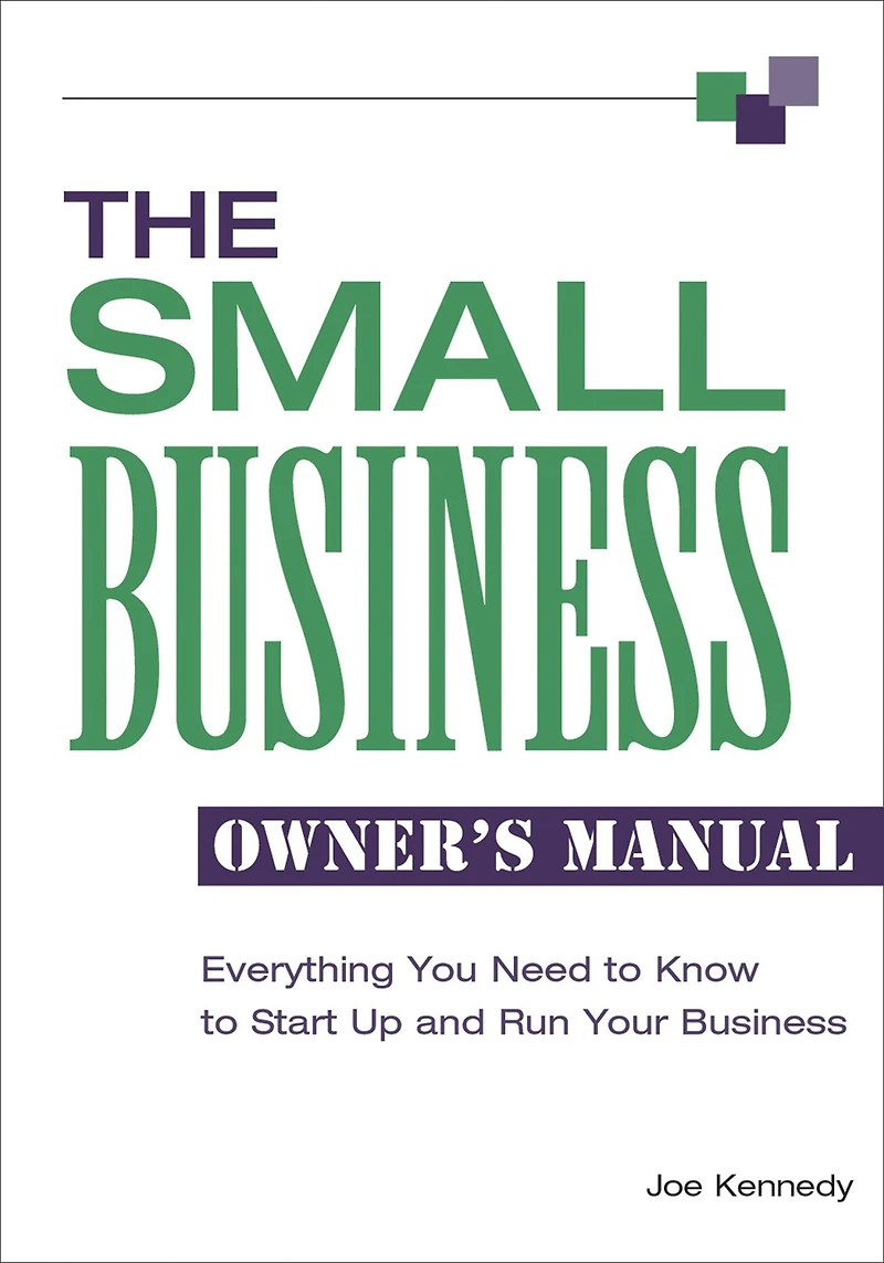 The Small Business Owner's Manual: Everything You Need to Know Start Up and Run Your