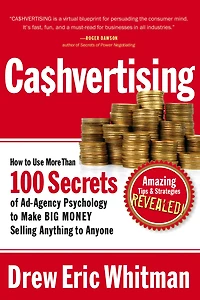 Cashvertising: How to Use More Than 100 Secrets of Ad-Agency Psychology Make BIG MONEY Selling Anything Anyone