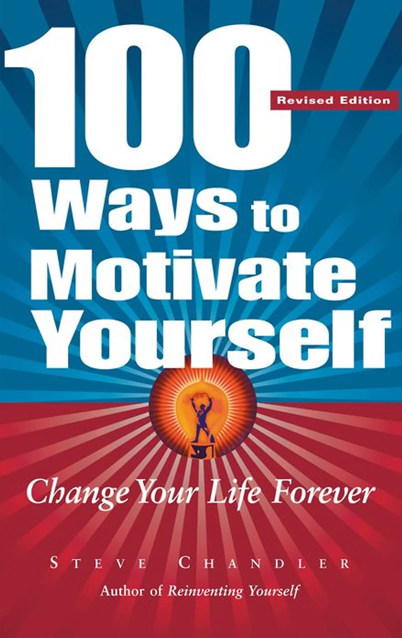 100 Ways to Motivate Yourself: Change Your Life Forever (Abridged)