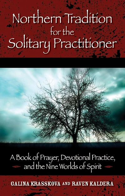 Northern Tradition for the Solitary Practitioner: A Book of Prayer, Devotional Practice, and Nine Worlds Spirit
