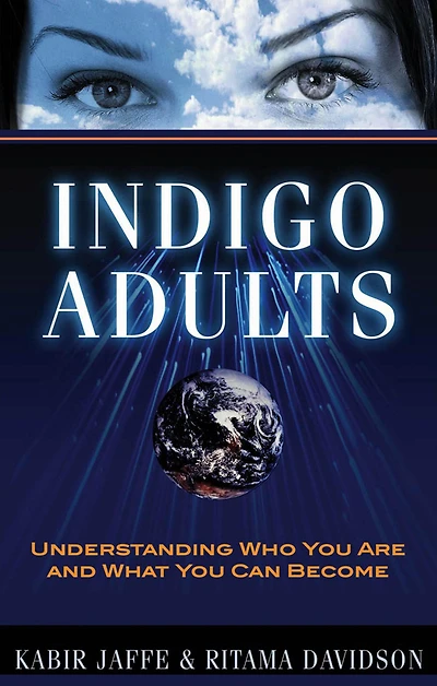 Indigo Adults: Understanding Who You Are and What Can Become