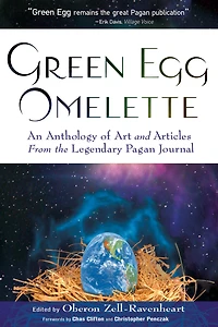 Green Egg Omelette: An Anthology of Art and Articles from the Legendary Pagan Journal
