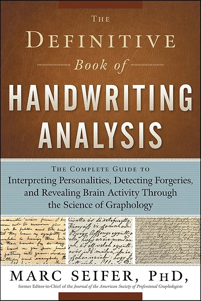 the Definitive Book of Handwriting Analysis: Complete Guide to Interpreting Personalities, Detecting Forgeries, and Revealing Brain Activity Through Science Graphology
