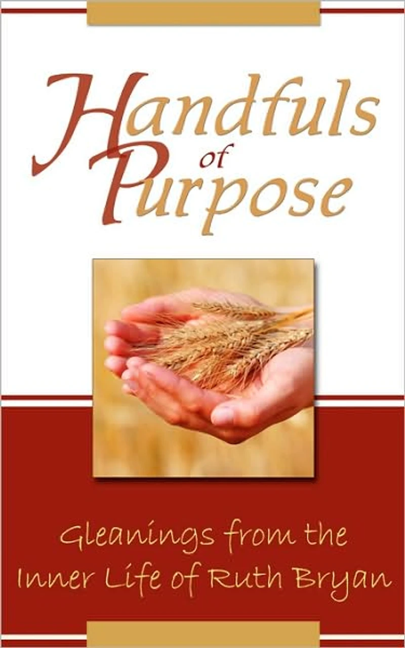 Handfuls of Purpose: Gleanings from the Inner Life Ruth Bryan