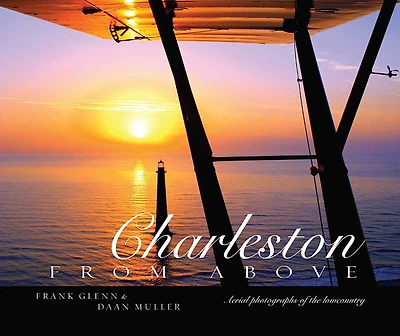 Charleston from Above: Aerial Photographs of the Lowcountry