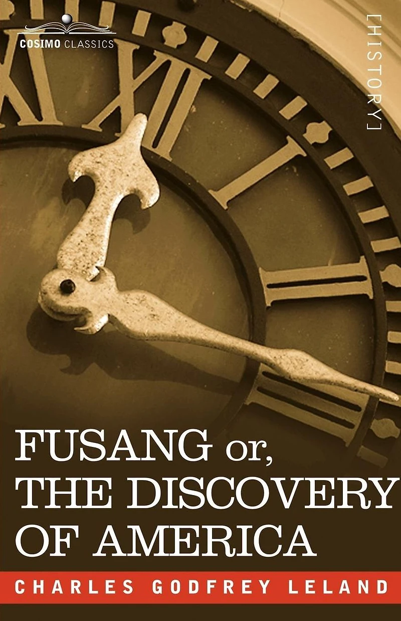 Fusang: Or, the discovery of America by Chinese Buddhist Priests Fifth Century
