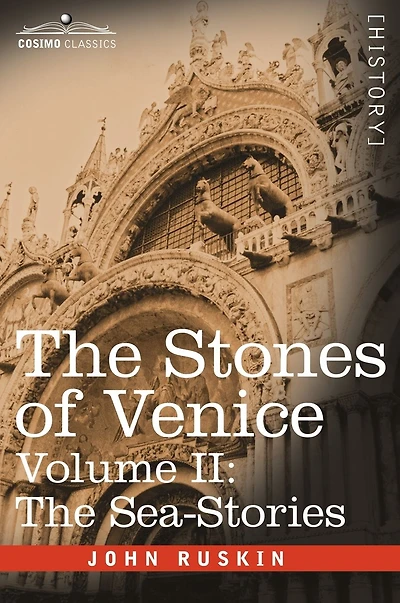 The Stones Of Venice (Volume II): Volume II - Sea Stories