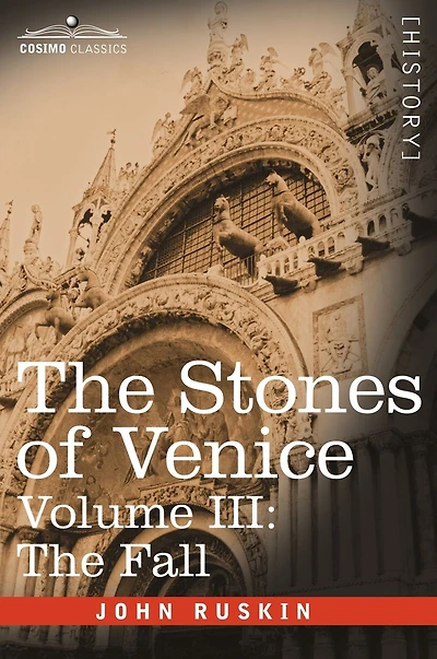 The Stones Of Venice (Volume III): Volume III - Fall