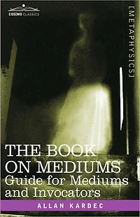 The Book on Mediums: Guide for Mediums and Invocators