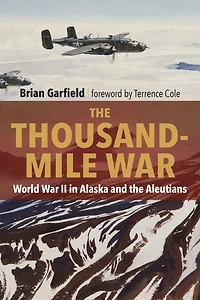 the Thousand-Mile War: World War II Alaska and Aleutians
